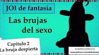 JOI mundo fantasía - Las brujas del sexo. Capitulo two.