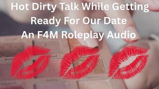Hawt Impure Talk Whilst Getting Willing For Our Date- An F4M Roleplay Audio