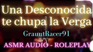 Una Desconocida te Chupa la Verga - ASMR Audio Roleplay