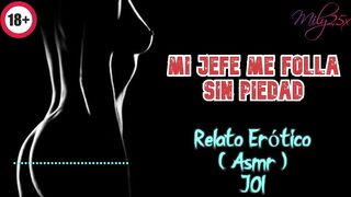 Mi jefe me folla sin piedad - Relato Erótico - ( ASMR ) - Voz y gemidos reales