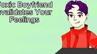 Toxic Boyfriend Invalidates Your Feelings (Audio)