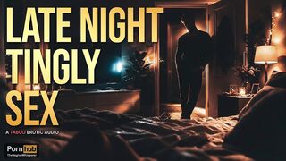 Tingly Sex with Step-Dad (An Erotic Audio Roleplay)