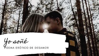 Yo soñé (poema erótico de desamor) AUDIO