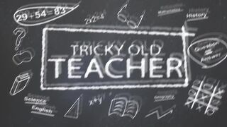 Tricky Old Teacher - English teacher is there to give her