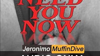 [M4F] Need U NOW [AUDIO MERELY]