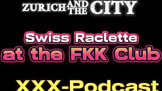 Eating Swiss Raclette exposed at the FKK Club – xxx-Podcast