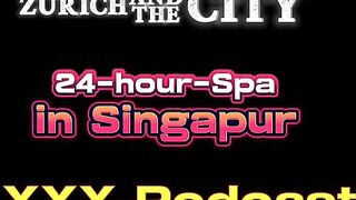 At the 24-hour-Spa in Singapur – xxx-Podcast