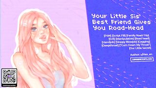 Your Little Sister's Most Excellent Ally Gives U Sloppy Juicy Gagging Road-Head (ASMR Roleplay) by u/Hex_en