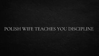 Polish Wife Teaches U Discipline
